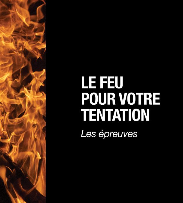 Le feu pour votre tentation