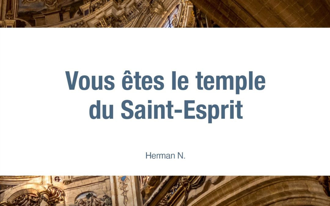 Vous êtes le temple du Saint-Esprit !