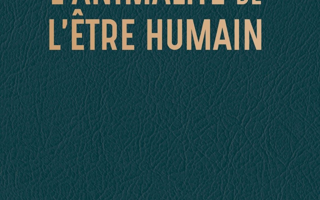 L’animalité de l’être humain